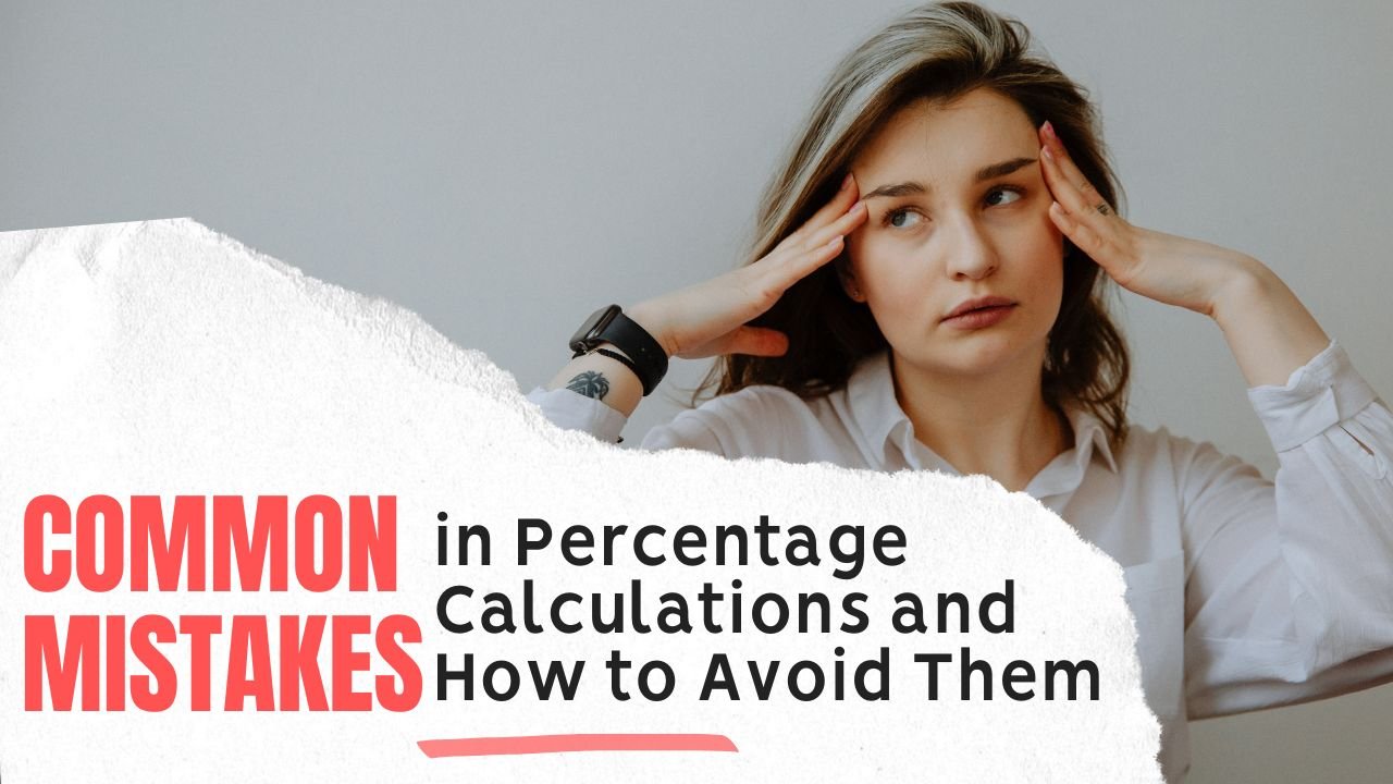 Common Mistakes in Percentage Calculations and How to Avoid Them